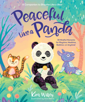 Peaceful Like a Panda: 30 Mindful Moments for Playtime, Mealtime, Bedtime-Or Anytime! 0593179269 Book Cover