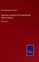 Deutsches Lesebuch für die Oberklassen höherer Schulen: Erster Theil 3752536187 Book Cover