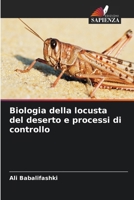 Biologia della locusta del deserto e processi di controllo (Italian Edition) 6207761146 Book Cover