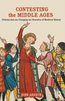 Contesting the Middle Ages: Debates that are Changing our Narrative of Medieval History 0415729300 Book Cover