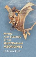 Myths and Legends of the Australian Aboriginals 0091850398 Book Cover