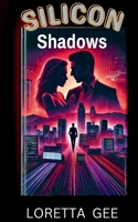 SILICON SHADOWS: An Off-Limits, Enemies-to-Lovers, Steamy Contemporary Romance B0DP9RLXY9 Book Cover