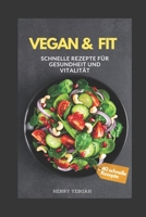 Vegan & Fit: Schnelle Rezepte f�r Gesundheit und Vitalit�t B087SJ2Y2T Book Cover