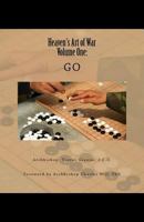 Heaven's Art of War, Volume One: Go 151715653X Book Cover
