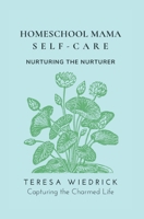 Homeschool Mama Self-Care: Nurturing the Nurturer 1999013794 Book Cover