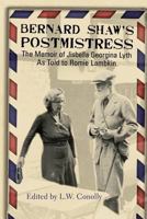 Bernard Shaw's Postmistress: The Memoir of Jisbella Georgina Lyth as told to Romie Lambkin 1772441678 Book Cover