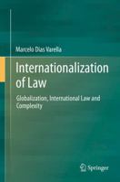 Internationalization of Law: Globalization, International Law and Complexity 3642541623 Book Cover