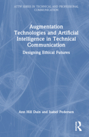 Augmentation Technologies and Artificial Intelligence in Technical Communication: Designing Ethical Futures 103226375X Book Cover