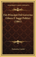 Dei Principii Del Governo Libero E Saggi Politici (1861) 1144557887 Book Cover