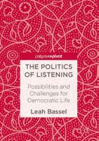 The Politics of Listening: Possibilities and Challenges for Democratic Life 1137531665 Book Cover