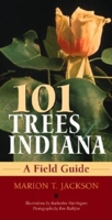 101 Trees of Indiana: A Field Guide 025321694X Book Cover
