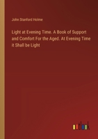 Light at Evening Time. A Book of Support and Comfort For the Aged. At Evening Time it Shall be Light 3385366615 Book Cover