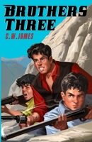 Brothers Three: A Western Adventure for Teens 173680135X Book Cover