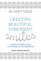 Creating Beautiful Smiles: A Smart Patient's Guide To Choosing An Orthodontist 1599328917 Book Cover