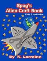 Spog's Alien Crafts 1479208183 Book Cover