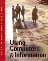 Using Computers & Information: Tools For Knowledge Workers 1575760592 Book Cover