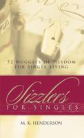 Sizzlers for Singles: 52 Nuggets of Wisdom for Single Living 1554520886 Book Cover