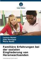 Familiäre Erfahrungen bei der sozialen Eingliederung von Heranwachsenden (German Edition) 620790401X Book Cover