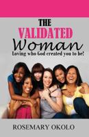 The Validated Woman: Loving who God created you to be 1537014269 Book Cover