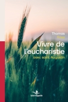 Vivre de l'eucharistie avec saint Augustin (French Edition) 2889262103 Book Cover
