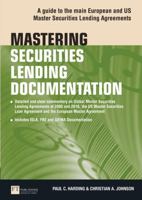 Mastering Securities Lending Documentation: A Practical Guide to the Main European and Us Master Securities Lending Agreements 0273734970 Book Cover