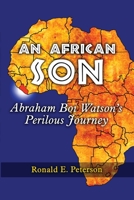 An African Son: Abraham Boi Watson's Perilous Journey 1959770357 Book Cover