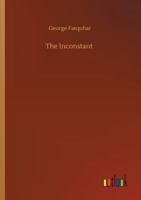 The Inconstant, or the Way to Win Him 1500172456 Book Cover