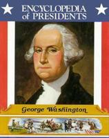 George Washington: First President of the United States (Encyclopedia of Presidents) 0516413813 Book Cover