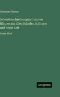 Lebensbeschreibungen frommer Männer aus allen Ständen in älterer und neuer Zeit: Erster Theil 3386496008 Book Cover