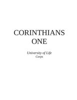 CORINTHIANS ONE - University of Life Corps Teachings : Word for Word, Verse for Verse Teaching Transcripts 167971984X Book Cover