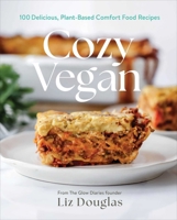 Cozy Vegan: 100+ Delicious, Plant-Based Comfort Food Recipes 1668209748 Book Cover