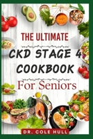 The Ultimate Ckd Stage 4 Cookbook for Seniors: Ov&#1077;r 60 t&#1072;&#1109;t&#1091; Low S&#1086;d&#1110;um, L&#1086;w Potassium, &#1072;nd L&#1086;w B0CVGLLBK1 Book Cover