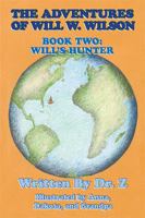 The Adventures of Will W Wilson: Book Two- Will's Hunter 1425126618 Book Cover