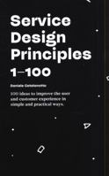 Service Design Principles 1–100: 100 ideas to improve the user and customer experience in simple and practical ways. 1790531233 Book Cover