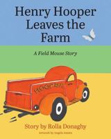 Henry Hooper Leaves the Farm: A Field Mouse Story 1634924479 Book Cover