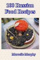 100 Russian Food Recipes 1530725690 Book Cover