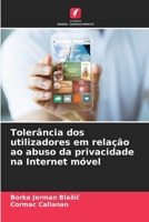 Tolerância dos utilizadores em relação ao abuso da privacidade na Internet móvel (Portuguese Edition) 6206821048 Book Cover