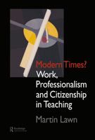 Modern Times?: Work, Professionalism and Citizenship in Teaching 0750704969 Book Cover