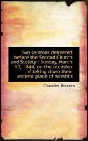 Two sermons delivered before the Second Church and Society: Sunday, March 10, 1844, on the occasion 1275749178 Book Cover