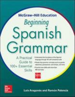 McGraw-Hill Education Beginning Spanish Grammar: A Practical Guide to 100+ Essential Skills 0071840648 Book Cover