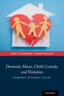 Domestic Abuse, Child Custody, and Visitation: Winning in Family Court 0190641576 Book Cover