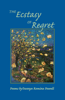 The Ecstasy of Regret: Poems 1557287341 Book Cover