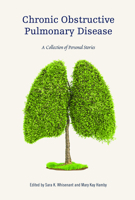 Chronic Obstructive Pulmonary Disease: A Collection of Personal Stories 1607853876 Book Cover