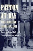 Patton At Bay: The Lorraine Campaign, 1944 1574887823 Book Cover