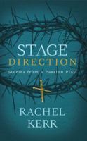 Stage Direction: Stories from a Passion Play 0692736875 Book Cover