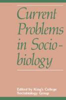 Current Problems in Sociobiology 0521285208 Book Cover