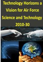 Technology Horizons a Vision for Air Force Science and Technology 2010-30 1499283911 Book Cover