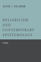 Reliabilism and Contemporary Epistemology: Essays 0190276738 Book Cover