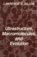 Ultrastructure, Macromolecules, and Evolution ([The Evolution and functioning of the genetic mechanism]) 1461331498 Book Cover
