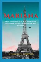 MARIANA, LA NIÑA QUE SOÑÓ PARÍS De la inocencia rota a la esperanza: migración, dolor y amor entre dos mundos (Spanish Edition) B0G4JT9LBX Book Cover